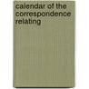 Calendar Of The Correspondence Relating door Authors Various