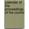 Calendar Of The Proceedings Of The Commi by Great Britain. Delinquents