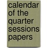 Calendar Of The Quarter Sessions Papers door Great Britain Court of Quarter Peace
