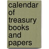Calendar Of Treasury Books And Papers door Great Britain. Public Record Office