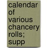 Calendar Of Various Chancery Rolls; Supp door Great Britain. Chancery