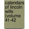 Calendars Of Lincoln Wills (Volume 41-42 by England Lincoln