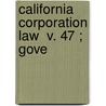 California Corporation Law  V. 47 ; Gove door Fabius M. Clarke