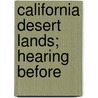 California Desert Lands; Hearing Before by United States. Congr