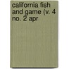 California Fish And Game (V. 4 No. 2 Apr door California. De Game