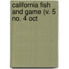 California Fish And Game (V. 5 No. 4 Oct by California. Dept. Of Fish And Game