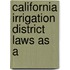 California Irrigation District Laws As A