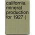 California Mineral Production For 1927 (