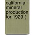 California Mineral Production For 1929 (