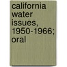 California Water Issues, 1950-1966; Oral door Bancroft Library. Regional Office