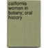 California Women In Botany; Oral History