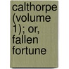 Calthorpe (Volume 1); Or, Fallen Fortune door Thomas Gaspey