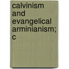 Calvinism And Evangelical Arminianism; C door Girardeau
