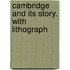 Cambridge And Its Story. With Lithograph