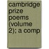 Cambridge Prize Poems (Volume 2); A Comp