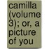 Camilla (Volume 3); Or, A Picture Of You