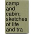 Camp And Cabin; Sketches Of Life And Tra