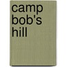 Camp Bob's Hill door Charles Pierce Burton