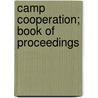 Camp Cooperation; Book Of Proceedings door J.B. McCall