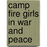 Camp Fire Girls In War And Peace