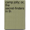 Camp Jolly; Or, The Secret-Finders In Th by Frances Little