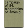 Campaign Of '84. Biographies Of James G. door Thomas Valentine Cooper