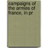 Campaigns Of The Armies Of France, In Pr