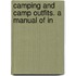 Camping And Camp Outfits. A Manual Of In
