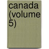 Canada (Volume 5) door John Davenport Rogers