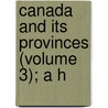 Canada And Its Provinces (Volume 3); A H door Adam Shortt