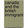 Canada And The British Immigrant door Ii Richard Weaver