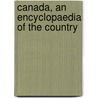 Canada, An Encyclopaedia Of The Country by Eric Hopkins