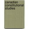 Canadian Constitutional Studies door Robert Laird Borden