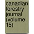 Canadian Forestry Journal (Volume 15)