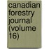 Canadian Forestry Journal (Volume 16)
