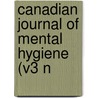 Canadian Journal Of Mental Hygiene (V3 N by General Books