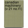 Canadian Machinery (V 21 No.11) door Onbekend