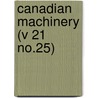 Canadian Machinery (V 21 No.25) by General Books
