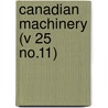 Canadian Machinery (V 25 No.11) door General Books