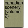Canadian Scenery (Volume 2) door Nathaniel Parker Willis