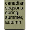 Canadian Seasons; Spring, Summer, Autumn door William Henry Taylor
