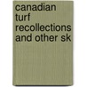 Canadian Turf Recollections And Other Sk door Dodds