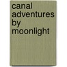 Canal Adventures By Moonlight door George Smith