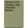 Cannon And Camera; Sea And Land Battles door John C. Hemment