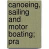 Canoeing, Sailing And Motor Boating; Pra door Warren Hastings Miller