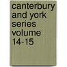 Canterbury And York Series  Volume 14-15 door Canterbury and York Society