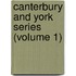 Canterbury And York Series (Volume 1)