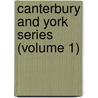 Canterbury And York Series (Volume 1) door Canterbury and York Society