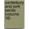 Canterbury And York Series (Volume 18) door Canterbury and York Society