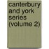Canterbury And York Series (Volume 2)